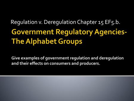 Regulation v. Deregulation Chapter 15 EF5.b.