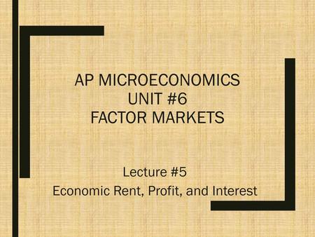 AP MICROECONOMICS UNIT #6 FACTOR MARKETS