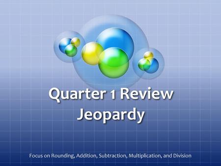 Quarter 1 Review Jeopardy