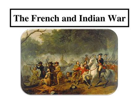 The French and Indian War