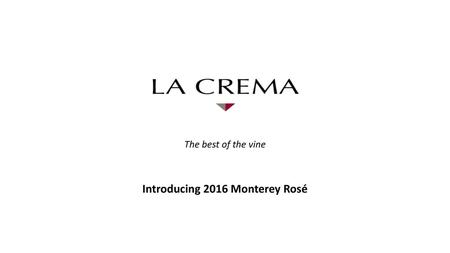 The best of the vine Introducing 2016 Monterey Rosé