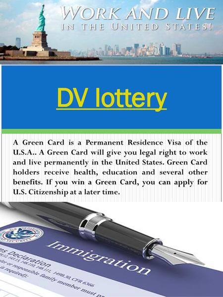 DV lottery A Green Card is a Permanent Residence Visa of the U.S.A.. A Green Card will give you legal right to work and live permanently in the United.