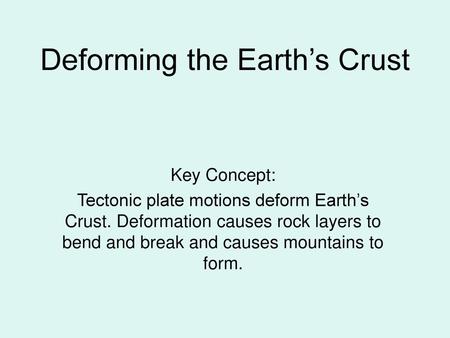 Deforming the Earth’s Crust