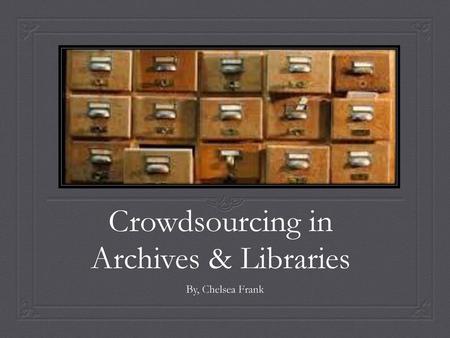 Crowdsourcing in Archives & Libraries