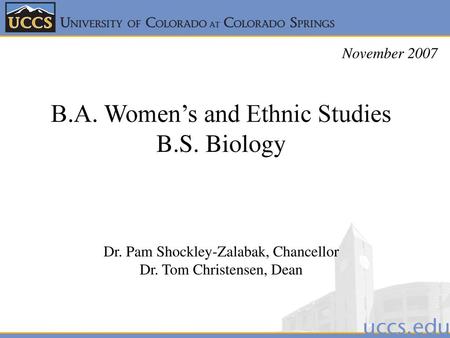 B.A. Women’s and Ethnic Studies B.S. Biology