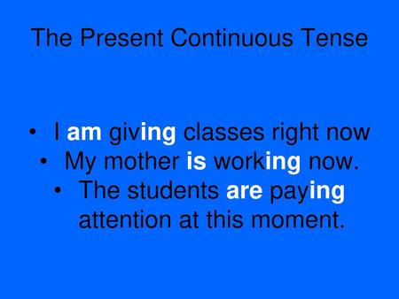 The Present Continuous Tense