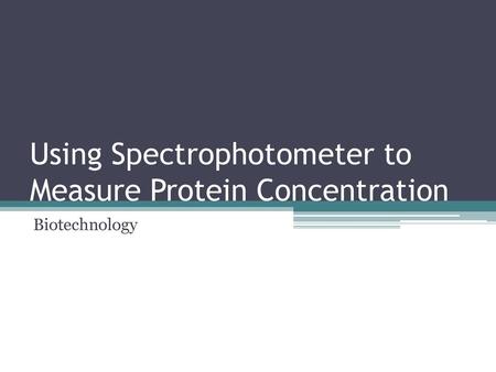 Using Spectrophotometer to Measure Protein Concentration