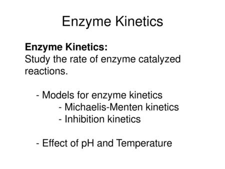 Enzyme Kinetics Enzyme Kinetics: