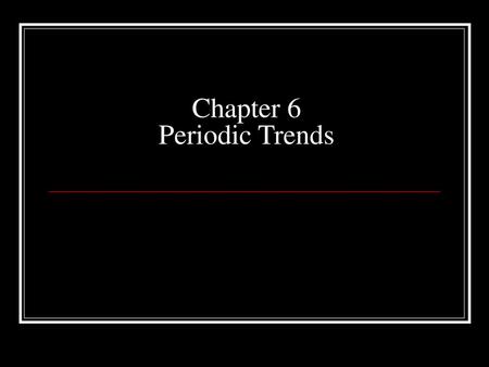 Chapter 6 Periodic Trends