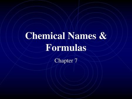 Chemical Names & Formulas