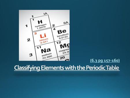 Classifying Elements with the Periodic Table