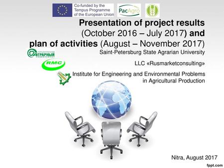 Presentation of project results (October 2016 – July 2017) and plan of activities (August – November 2017) Saint-Petersburg State Agrarian University.