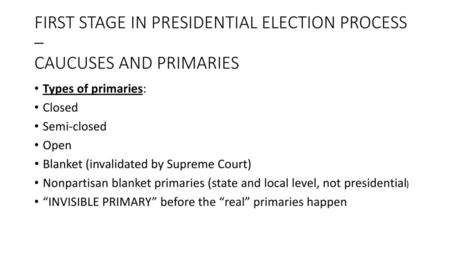 FIRST STAGE IN PRESIDENTIAL ELECTION PROCESS – CAUCUSES AND PRIMARIES