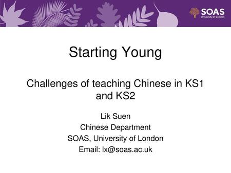 Starting Young Challenges of teaching Chinese in KS1 and KS2