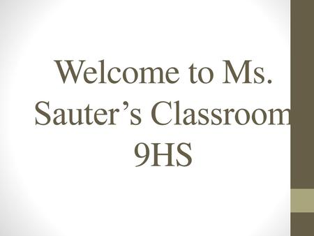 Welcome to Ms. Sauter’s Classroom 9HS