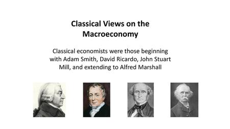 Classical Views on the Macroeconomy