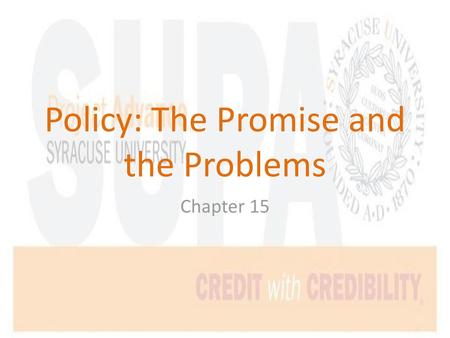 Policy: The Promise and the Problems