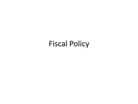 Fiscal Policy.