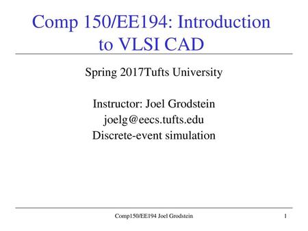 Comp 150/EE194: Introduction to VLSI CAD