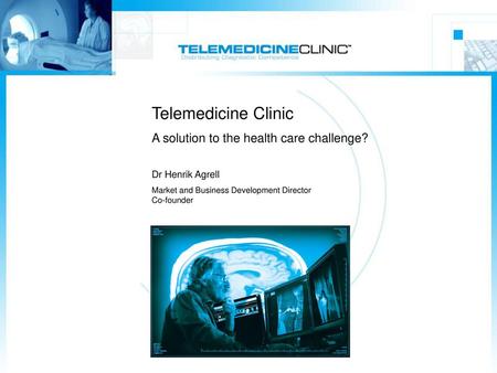 Telemedicine Clinic A solution to the health care challenge?