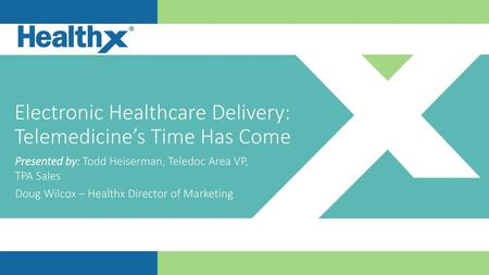 Electronic Healthcare Delivery: Telemedicine’s Time Has Come