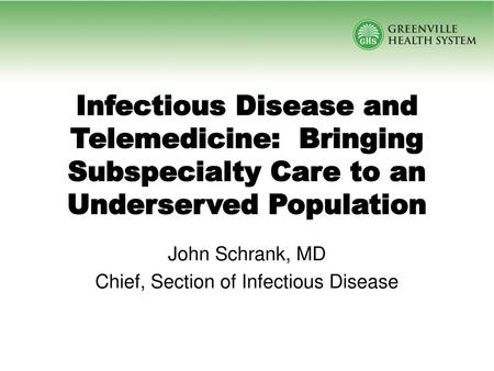 John Schrank, MD Chief, Section of Infectious Disease