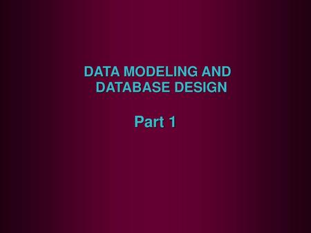 DATA MODELING AND DATABASE DESIGN