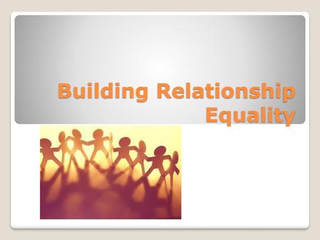 Building Relationship Equality