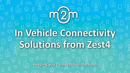 M2M in vehicle connectivity – The Solution