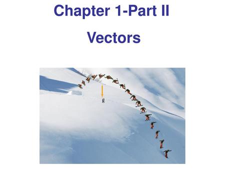 Chapter 1-Part II Vectors