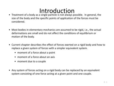 Introduction Treatment of a body as a single particle is not always possible. In general, the size of the body and the specific points of application.