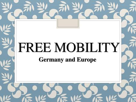 Free mobility Germany and Europe.