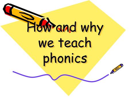 How and why we teach phonics