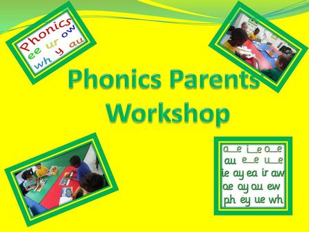 Phonics Parents’ Workshop.