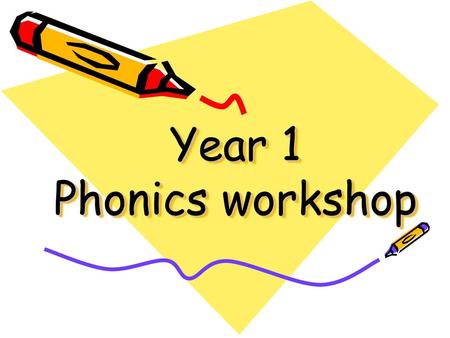 Year 1 Phonics workshop.