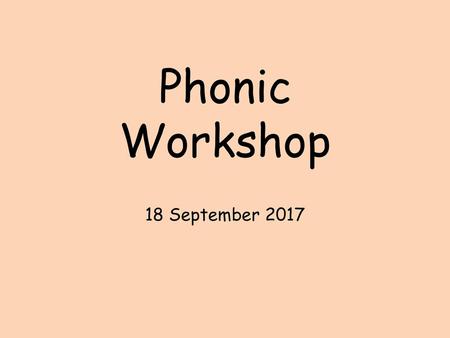 Phonic Workshop 18 September 2017