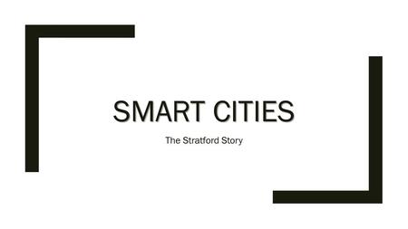 Smart Cities The Stratford Story.