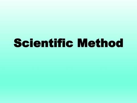 Scientific Method.