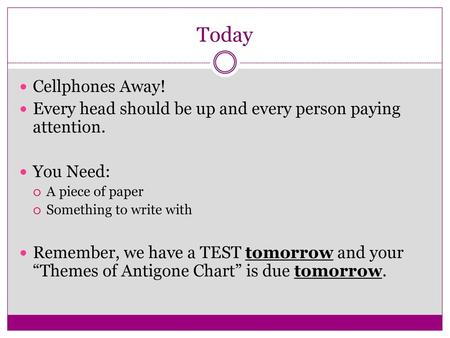 Today Cellphones Away! Every head should be up and every person paying attention. You Need: A piece of paper Something to write with Remember, we have.