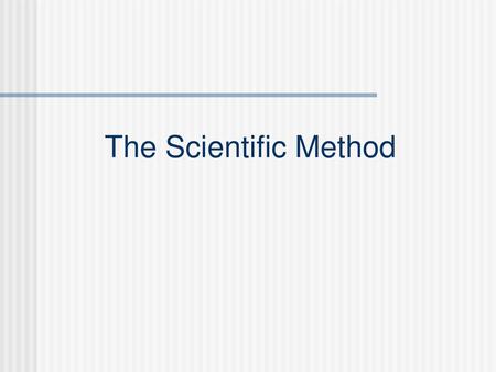 The Scientific Method.