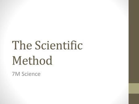 The Scientific Method 7M Science.