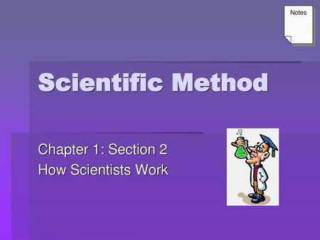 Chapter 1: Section 2 How Scientists Work