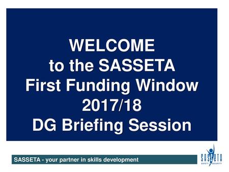 WELCOME to the SASSETA First Funding Window 2017/18