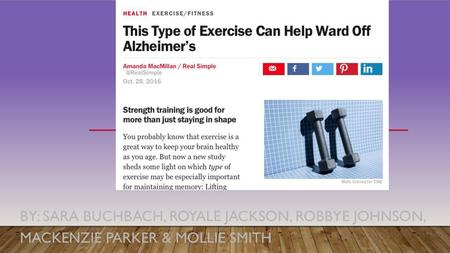 What’s Being Claimed? Time Article: Strength training wards off Alzheimer’s and dementia. Journal Article: Physically and mentally stimulating activities.