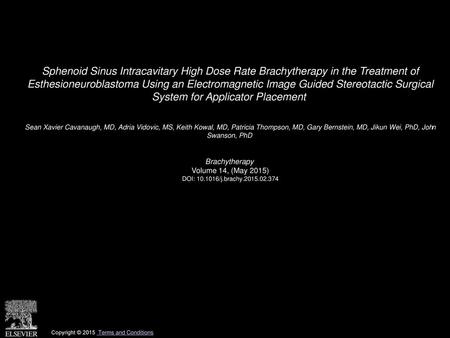 Sphenoid Sinus Intracavitary High Dose Rate Brachytherapy in the Treatment of Esthesioneuroblastoma Using an Electromagnetic Image Guided Stereotactic.