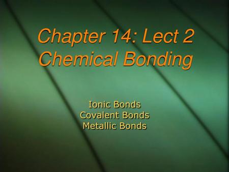 Chapter 14: Lect 2 Chemical Bonding