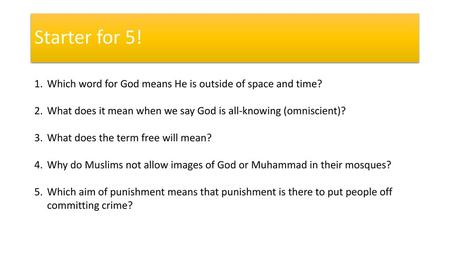 Starter for 5! Which word for God means He is outside of space and time? What does it mean when we say God is all-knowing (omniscient)? What does the term.