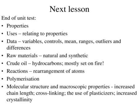 Next lesson End of unit test: Properties Uses – relating to properties