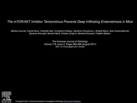 The mTOR/AKT Inhibitor Temsirolimus Prevents Deep Infiltrating Endometriosis in Mice  Mahaut Leconte, Carole Nicco, Charlotte Ngô, Christiane Chéreau,