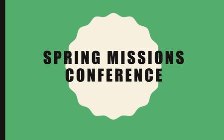 Spring Missions Conference